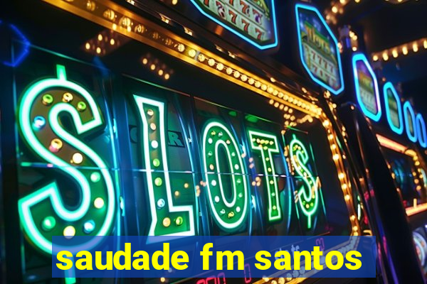 saudade fm santos